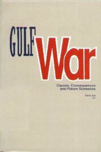 Gulf War: Causes, Consequences and Future Scenarios